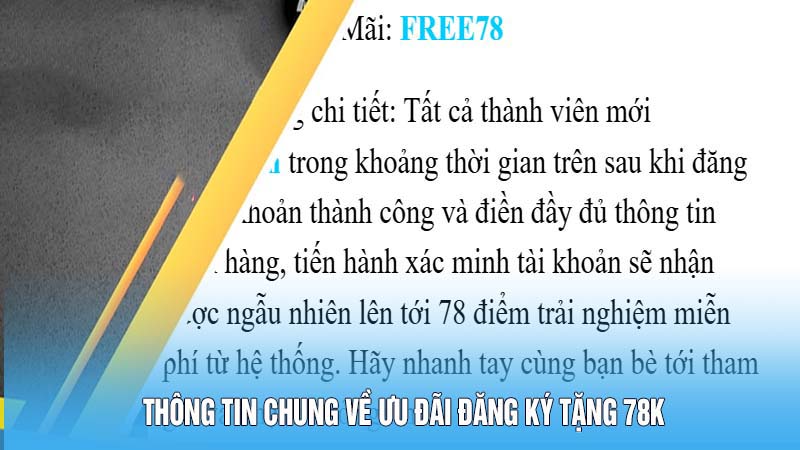 Đăng Ký Tặng 78K Trải Nghiệm - Quà Tặng Cho Thành Viên Mới 3 Thông tin chung về ưu đãi đăng ký tặng 78K