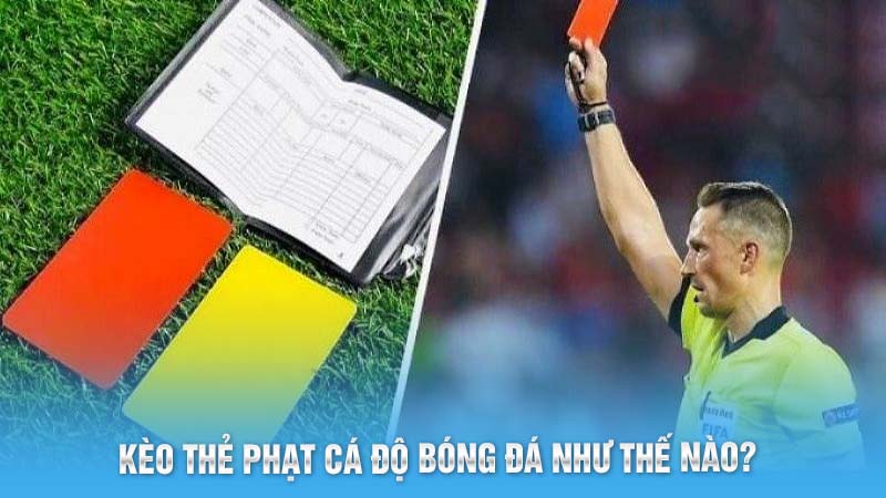 Kèo thẻ phạt cá độ bóng đá như thế nào?