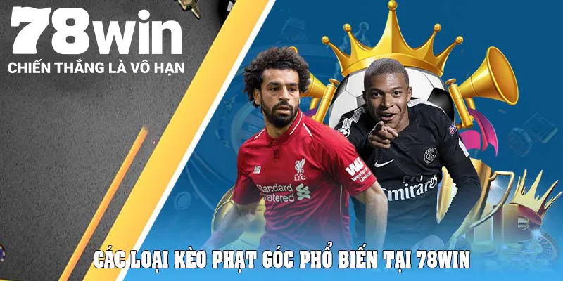 Kèo Phạt Góc - Bí Quyết Bắt Kèo Cực Hiệu Quả Tại 78Win 5 Các loại kèo phạt góc phổ biến tại 78Win